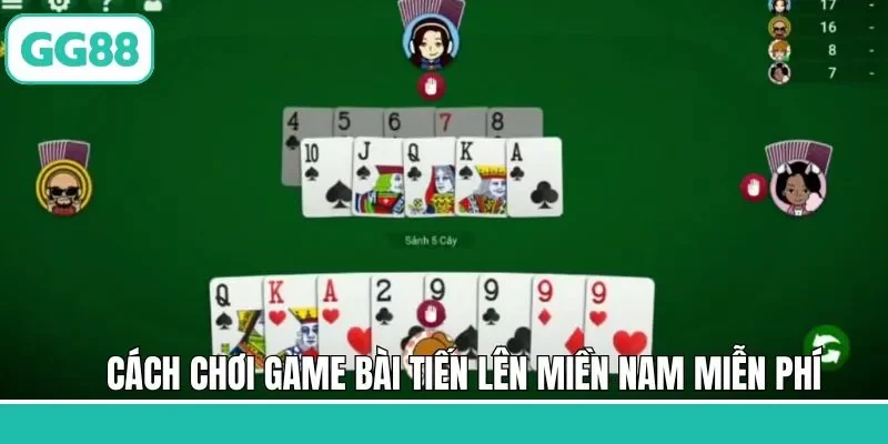 Quy tắc chơi game bài tiến lên miền Nam miễn phí nên nắm 