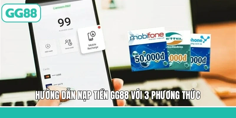 Hướng dẫn nạp tiền GG88 với 3 phương thức 