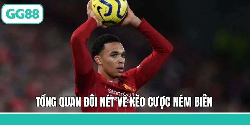 Tổng quan đôi nét về kèo cược ném biên