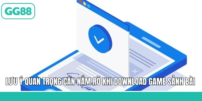 Lưu ý quan trọng cần nắm rõ khi download game sảnh bài